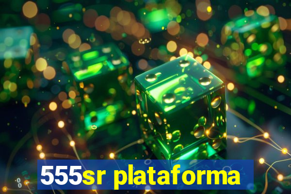 555sr plataforma